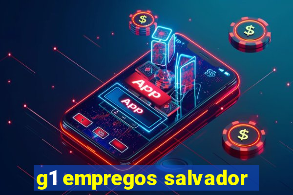 g1 empregos salvador